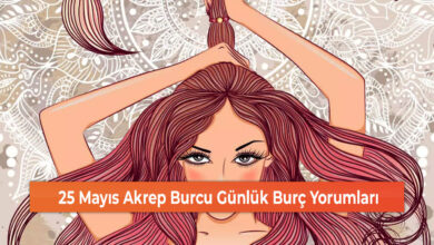 25 Mayıs Akrep Burcu Günlük Burç Yorumları