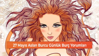 27 Mayıs Aslan Burcu Günlük Burç Yorumları