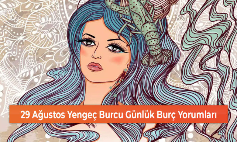 29 Agustos Yengec Burcu Gunluk Burc Yorumlari