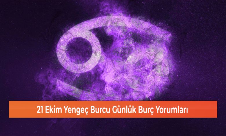 21 Ekim Yengec Burcu Gunluk Burc Yorumlari