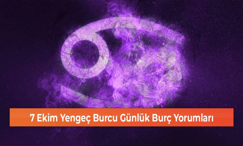 7 Ekim Yengec Burcu Gunluk Burc Yorumlari