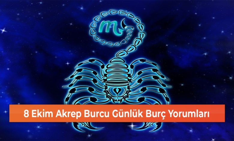 8 Ekim Akrep Burcu Gunluk Burc Yorumlari