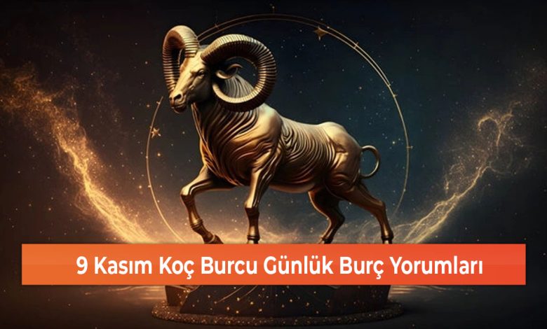 9 Kasim Koc Burcu Gunluk Burc Yorumlari