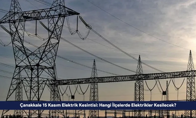 Canakkale 15 Kasim Elektrik Kesintisi